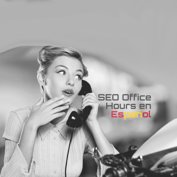 ¡El SEO Office Hours en Español!